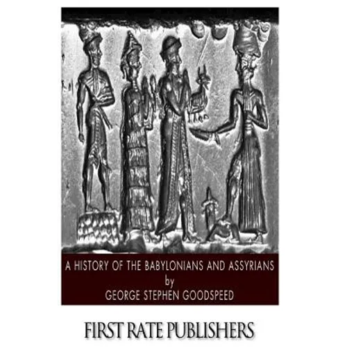 A History of the Babylonians and Assyrians - Paperback
