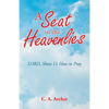 A Seat in the Heavenlies: Lord, Show Us How to Pray - Paperback
