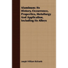 Aluminum: Its History, Occurrence, Properties, Metallurgy And Application, Including Its Alloys - Paperback