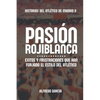 Pasión rojiblanca: Éxitos y frustraciones que han forjado el estilo del Atlético de Madrid - Paperback