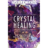 Crystal Healing: How to Use Crystals in Healing, Stress and Anxiety Management, and Development of Your Intuition - Paperback