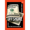 Offshore: Stealth Wealth and the New Colonialism - Hardcover