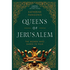 Queens of Jerusalem: The Women Who Dared to Rule - Hardcover
