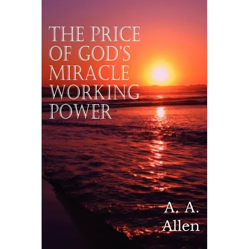 The Price of God's Miracle Working Power - Paperback