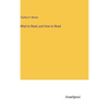 What to Read, and How to Read - Hardcover