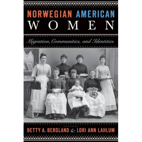 Norwegian American Women: Migration, Communities, and Identities - Paperback