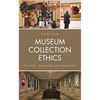 Museum Collection Ethics: Acquisition, Stewardship, and Interpretation - Paperback