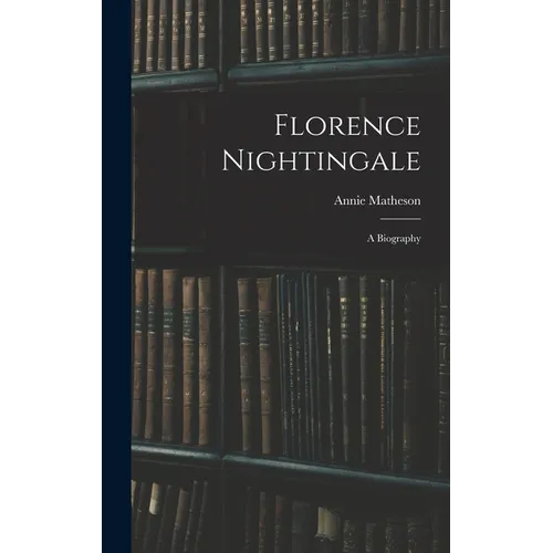 Florence Nightingale: A Biography - Hardcover