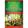 Secrets of the Plant Whisperer: How To Care For, Connect, And Communicate With Your House Plants - Paperback