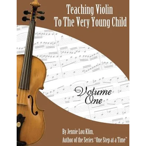 Teaching Violin to the Very Young Child: Volume One - Paperback