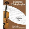 Teaching Violin to the Very Young Child: Volume One - Paperback