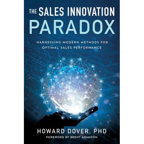 The Sales Innovation Paradox: Harnessing Modern Methods for Optimal Sales Performance - Paperback