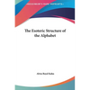 The Esoteric Structure of the Alphabet - Hardcover