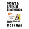 Today's AI Artificial Intelligence: It's Not As Difficult As Its Sounds! - Paperback