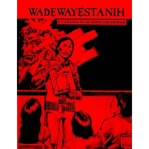 Wadewayestanih: A Cayuga Teaching Grammar - Paperback