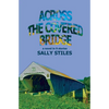 Across The Covered Bridge: A Novel in 9 Stories - Paperback