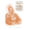The Myth of the Noble Savage - Paperback