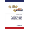 An Evaluation of the Medical Marijuana Legislation's (MML) - Paperback