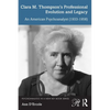 Clara M. Thompson's Professional Evolution and Legacy: An American Psychoanalyst (1933-1958) - Paperback