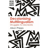 Decolonising Multilingualism: Struggles to Decreate - Paperback