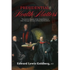 Presidential Health Matters: The Medical History of the United States as Seen Through the Lives of Forty-Six Presidents - Paperback