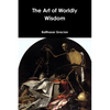The Art of Worldly Wisdom - Paperback