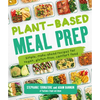 Plant-Based Meal Prep: Simple, Make-Ahead Recipes for Vegan, Gluten-Free, Comfort Food - Paperback