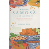 Whose Samosa Is It Anyway?: The Story of Where 'Indian' Food Really Came from - Hardcover