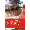 Make-Ahead Mix Day: Complete Recipes and Instructions for On-Hand Homemade Quick Mixes - Paperback