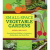 Small-Space Vegetable Gardens: Growing Great Edibles in Containers, Raised Beds, and Small Plots - Paperback