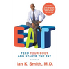 Eat: Feed Your Body and Starve the Fat - Paperback