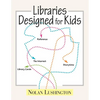 Libraries Designed for Kids - Paperback