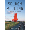 Seldom Willing: A novel of railroading - Paperback