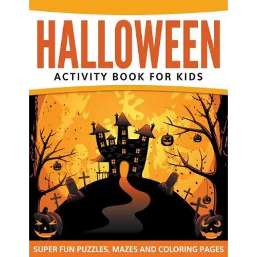 Halloween Activity Book For Kids: Super Fun Puzzles, Mazes and Coloring Pages - Paperback