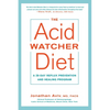 The Acid Watcher Diet: A 28-Day Reflux Prevention and Healing Program - Paperback
