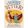 I Deserve Better! - Paperback