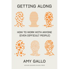 Getting Along: How to Work with Anyone (Even Difficult People) - Hardcover