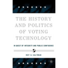 The History and Politics of Voting Technology: In Quest of Integrity and Public Confidence - Hardcover