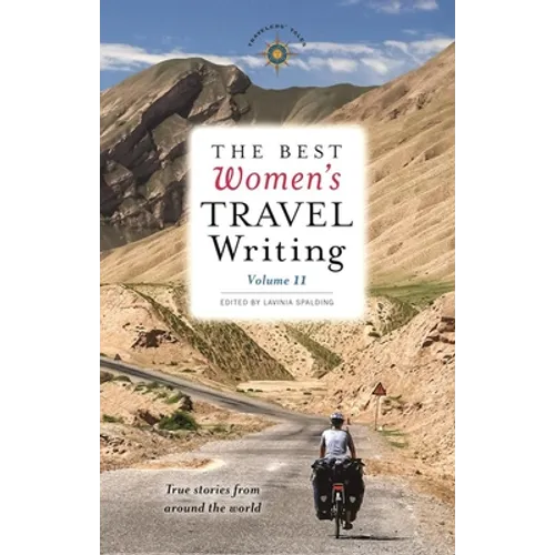 The Best Women's Travel Writing, Volume 11: True Stories from Around the World - Paperback