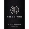 Free Living Soul Care Planner - Paperback