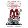 Solidarity Unionism: Rebuilding the Labor Movement from Below - Paperback