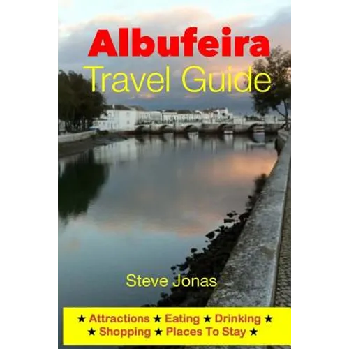 Albufeira Travel Guide - Attractions, Eating, Drinking, Shopping & Places To Stay - Paperback