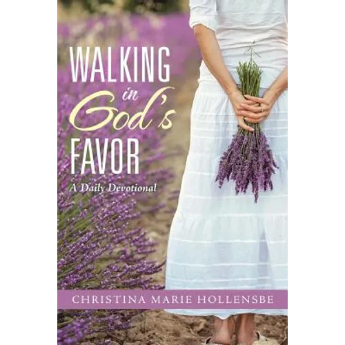 Walking in God's Favor: A Daily Devotional - Paperback