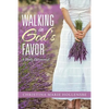 Walking in God's Favor: A Daily Devotional - Paperback