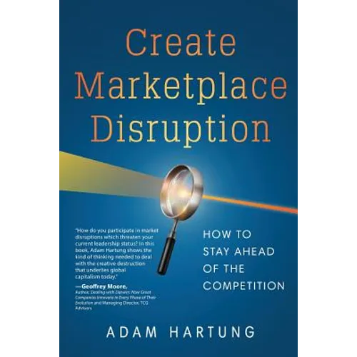 Create Marketplace Disruption: How to Stay Ahead of the Competition - Paperback