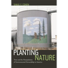 Planting Nature: Trees and the Manipulation of Environmental Stewardship in America - Hardcover