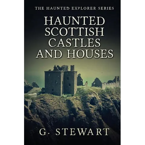 Haunted Scottish Castles and Houses - Paperback