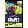 Growing Grapes: Gardening Secrets Revealed - Paperback