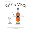 Val the Violin: A Violin Instruction Book for Players in Pre-School & Up - Paperback