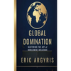 Global Domination: Mastering the Art of Worldwide Influence - Paperback